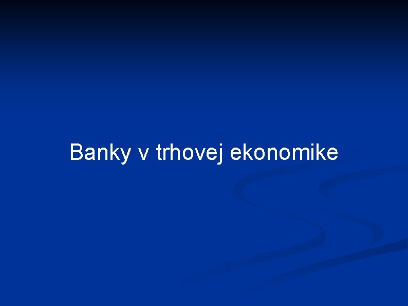 Banky v trhovej ekonomike 