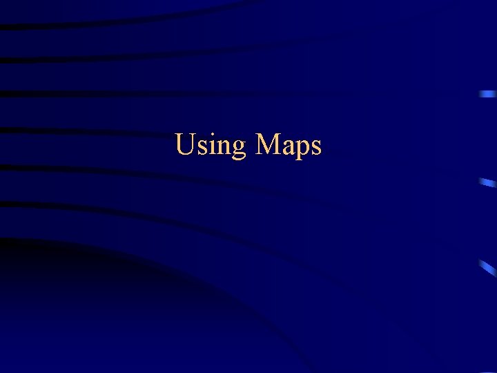 Using Maps 