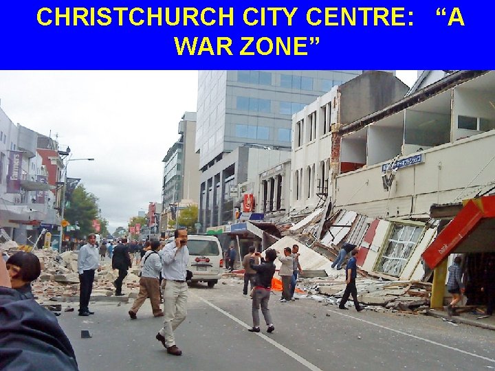 CHRISTCHURCH CITY CENTRE: “A WAR ZONE” 