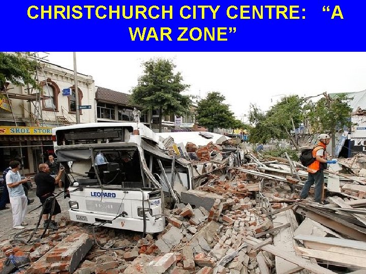 CHRISTCHURCH CITY CENTRE: “A WAR ZONE” 