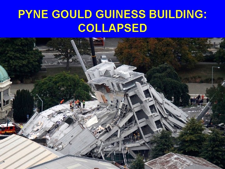 PYNE GOULD GUINESS BUILDING: COLLAPSED 