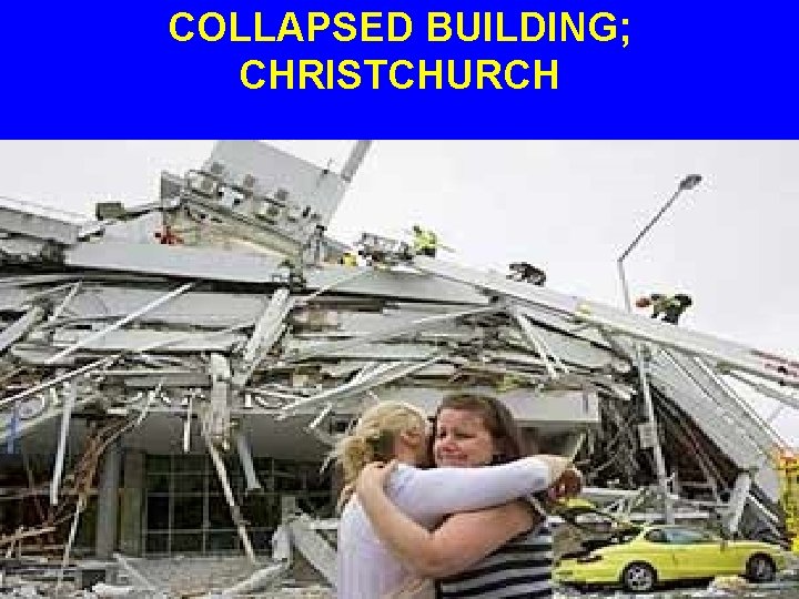 COLLAPSED BUILDING; CHRISTCHURCH 