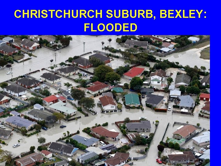 CHRISTCHURCH SUBURB, BEXLEY: FLOODED 