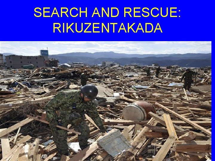 SEARCH AND RESCUE: RIKUZENTAKADA 