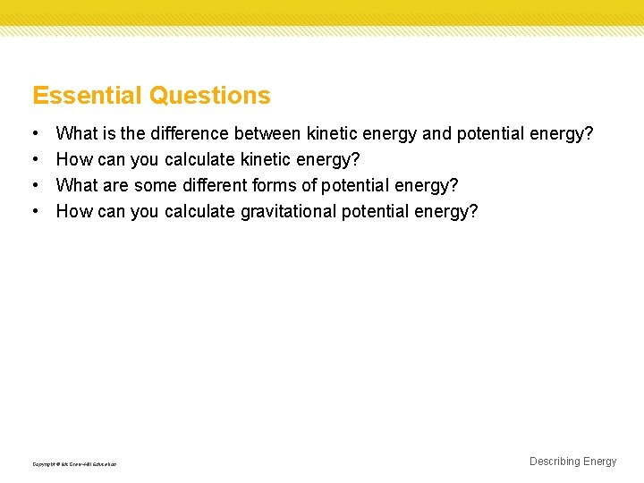 Essential Questions • • What is the difference between kinetic energy and potential energy?