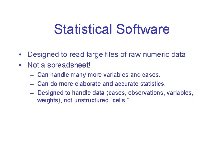 Statistical Software • Designed to read large files of raw numeric data • Not