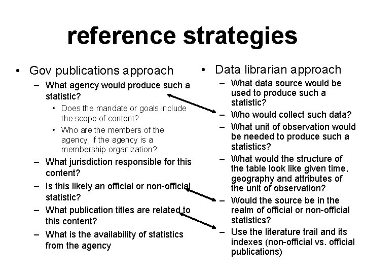 reference strategies • Gov publications approach – What agency would produce such a statistic?