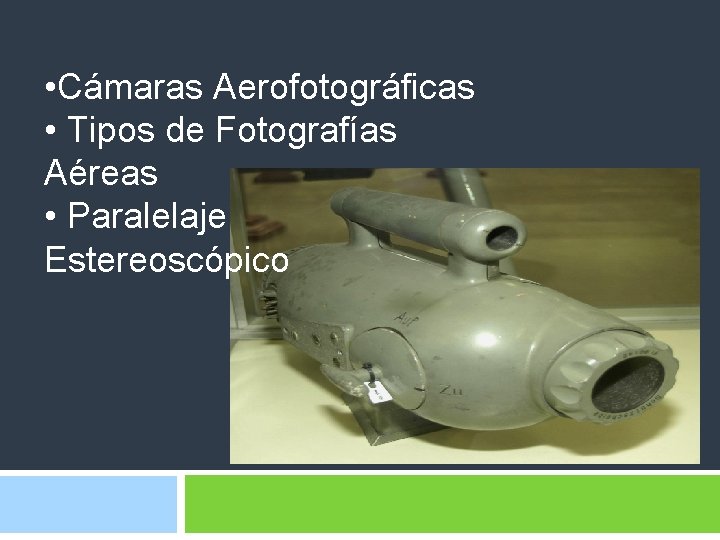  • Cámaras Aerofotográficas • Tipos de Fotografías Aéreas • Paralelaje Estereoscópico 