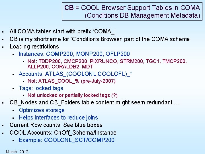 CB = COOL Browser Support Tables in COMA (Conditions DB Management Metadata) § §