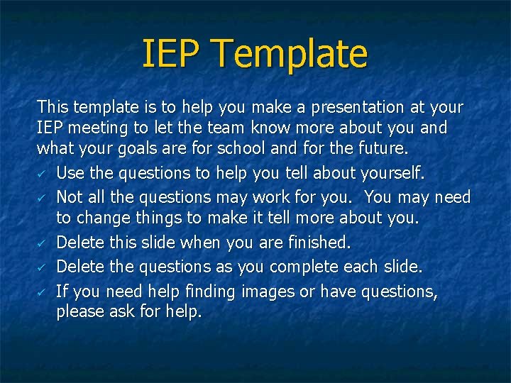 IEP Template This template is to help you make a presentation at your IEP