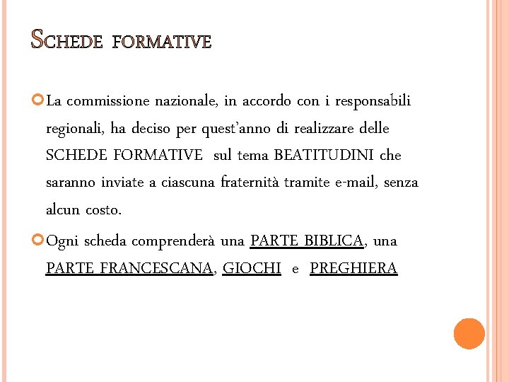 SCHEDE FORMATIVE La commissione nazionale, in accordo con i responsabili regionali, ha deciso per