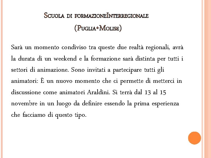 SCUOLA DI FORMAZIONEINTERREGIONALE (PUGLIA˖MOLISE) Sarà un momento condiviso tra queste due realtà regionali, avrà