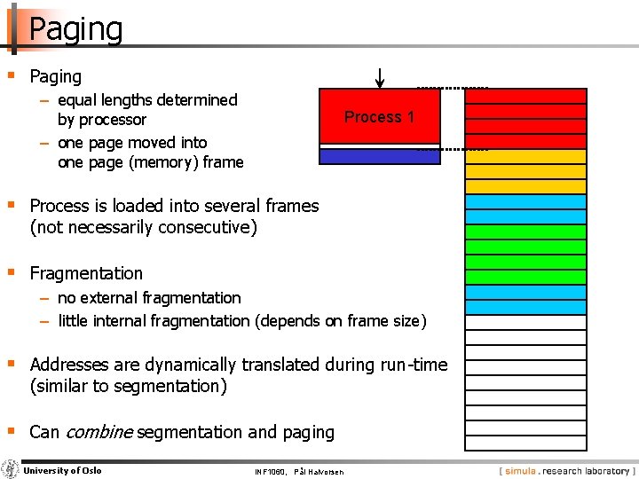 Paging § Paging − equal lengths determined by processor − one page moved into