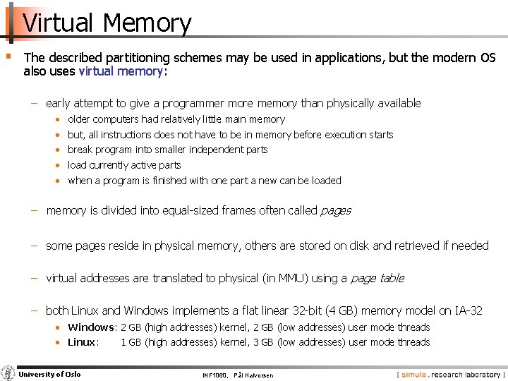 Virtual Memory § The described partitioning schemes may be used in applications, but the