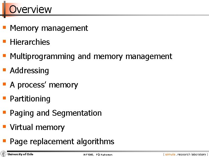 Overview § § § § § Memory management Hierarchies Multiprogramming and memory management Addressing