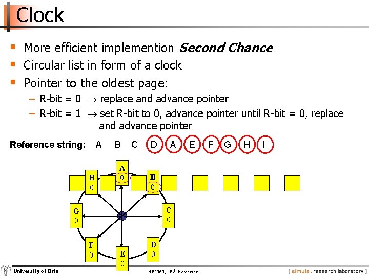 Clock § More efficient implemention Second Chance § Circular list in form of a