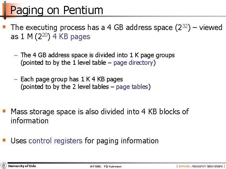 Paging on Pentium § The executing process has a 4 GB address space (232)