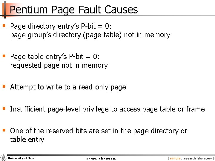 Pentium Page Fault Causes § Page directory entry’s P-bit = 0: page group’s directory