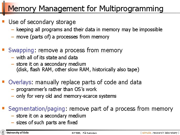 Memory Management for Multiprogramming § Use of secondary storage − keeping all programs and