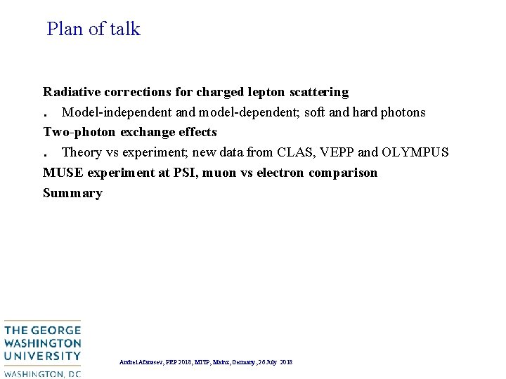 Plan of talk Radiative corrections for charged lepton scattering. Model-independent and model-dependent; soft and Plan of talk Radiative corrections for charged lepton scattering. Model-independent and model-dependent; soft and