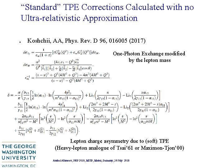 “Standard” TPE Corrections Calculated with no Ultra-relativistic Approximation . Koshchii, AA, Phys. Rev. D “Standard” TPE Corrections Calculated with no Ultra-relativistic Approximation . Koshchii, AA, Phys. Rev. D