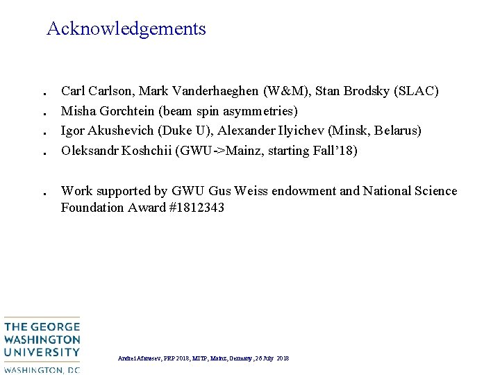 Acknowledgements . . Carlson, Mark Vanderhaeghen (W&M), Stan Brodsky (SLAC) Misha Gorchtein (beam spin Acknowledgements . . Carlson, Mark Vanderhaeghen (W&M), Stan Brodsky (SLAC) Misha Gorchtein (beam spin