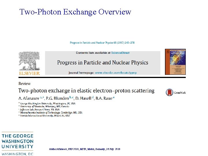 Two-Photon Exchange Overview Andrei Afanasev, PRP 2018, MITP, Mainz, Germany, 26 July 2018 Two-Photon Exchange Overview Andrei Afanasev, PRP 2018, MITP, Mainz, Germany, 26 July 2018