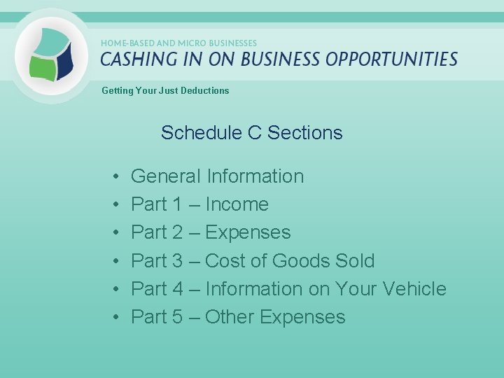 Getting Your Just Deductions Schedule C Sections • • • General Information Part 1