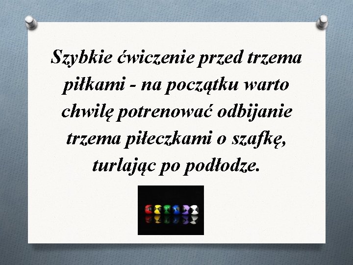 Szybkie ćwiczenie przed trzema piłkami - na początku warto chwilę potrenować odbijanie trzema piłeczkami Szybkie ćwiczenie przed trzema piłkami - na początku warto chwilę potrenować odbijanie trzema piłeczkami