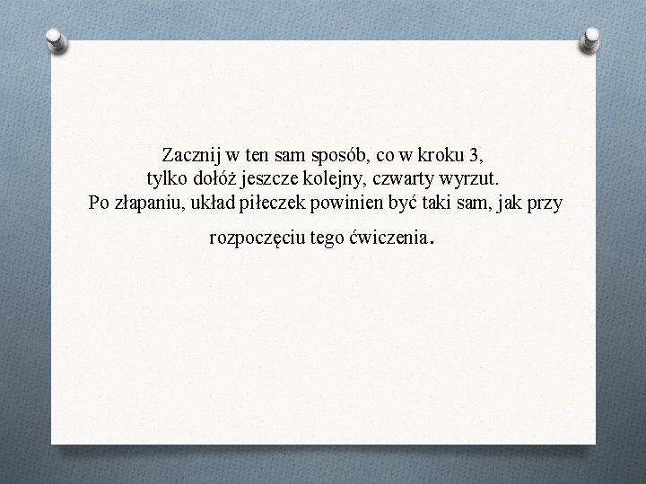 Zacznij w ten sam sposób, co w kroku 3, tylko dołóż jeszcze kolejny, czwarty Zacznij w ten sam sposób, co w kroku 3, tylko dołóż jeszcze kolejny, czwarty