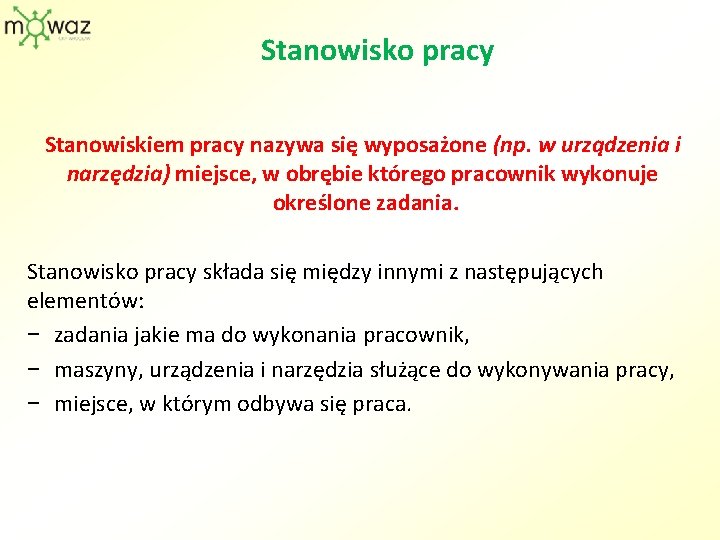 Stanowisko pracy Stanowiskiem pracy nazywa się wyposażone (np. w urządzenia i narzędzia) miejsce, w