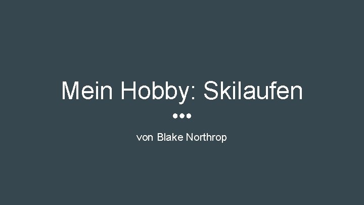 Mein Hobby: Skilaufen von Blake Northrop 