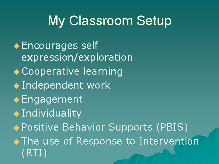 My Classroom Setup u Encourages self expression/exploration u Cooperative learning u Independent work u My Classroom Setup u Encourages self expression/exploration u Cooperative learning u Independent work u