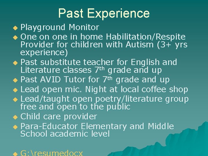 Past Experience Playground Monitor u One on one in home Habilitation/Respite Provider for children Past Experience Playground Monitor u One on one in home Habilitation/Respite Provider for children