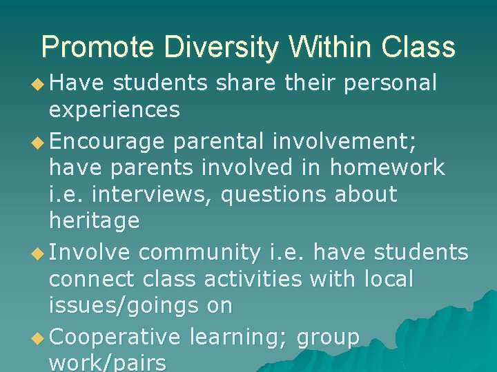 Promote Diversity Within Class u Have students share their personal experiences u Encourage parental Promote Diversity Within Class u Have students share their personal experiences u Encourage parental