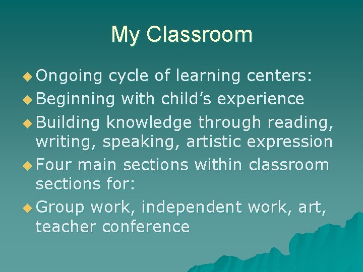 My Classroom u Ongoing cycle of learning centers: u Beginning with child’s experience u My Classroom u Ongoing cycle of learning centers: u Beginning with child’s experience u