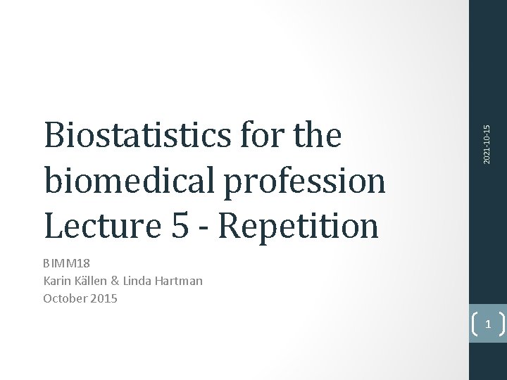 2021 -10 -15 Biostatistics for the biomedical profession Lecture 5 - Repetition BIMM 18