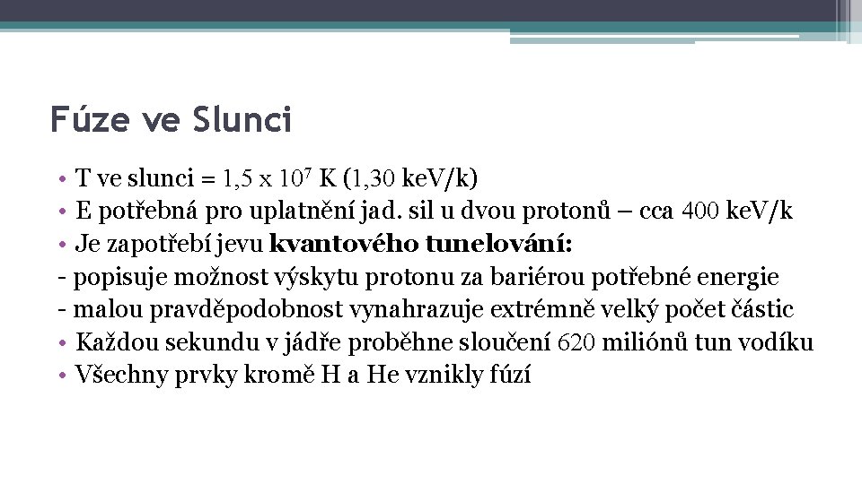 Fúze ve Slunci • T ve slunci = 1, 5 x 107 K (1,