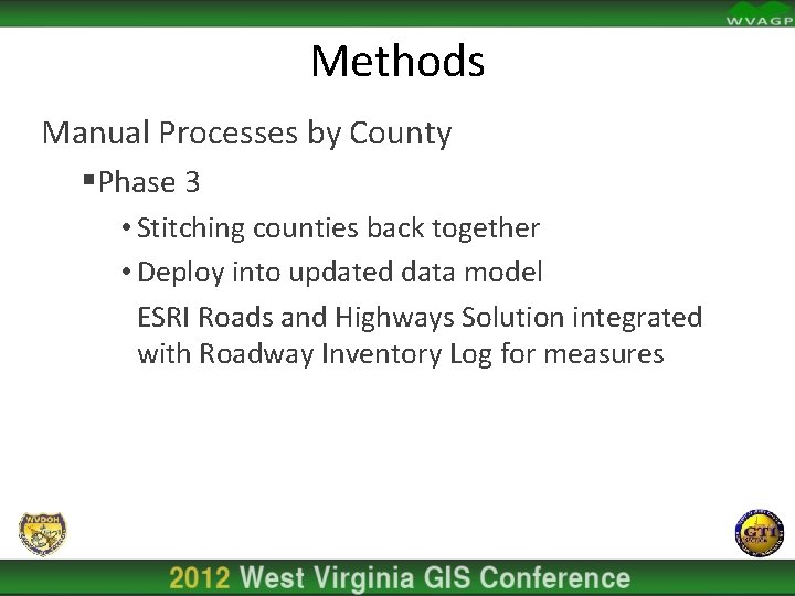 Methods Manual Processes by County §Phase 3 • Stitching counties back together • Deploy