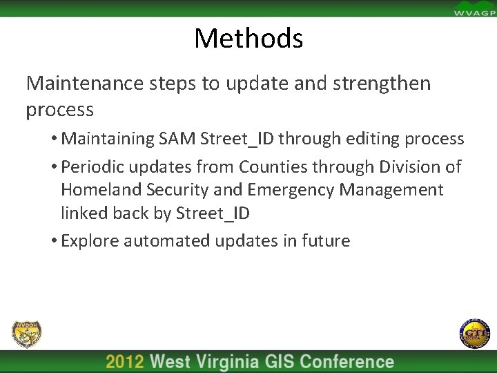 Methods Maintenance steps to update and strengthen process • Maintaining SAM Street_ID through editing
