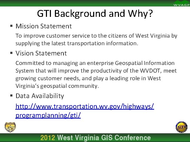 GTI Background and Why? § Mission Statement To improve customer service to the citizens