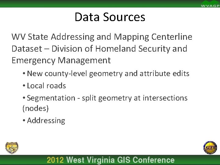 Data Sources WV State Addressing and Mapping Centerline Dataset – Division of Homeland Security