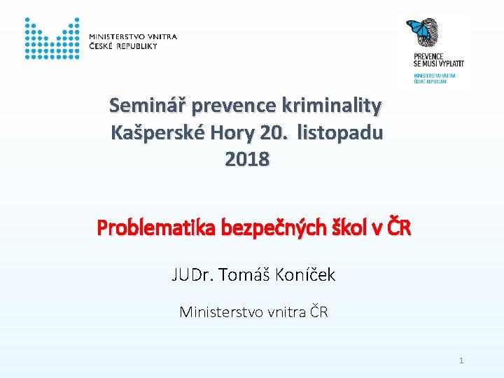 Seminář prevence kriminality Kašperské Hory 20. listopadu 2018 Problematika bezpečných škol v ČR JUDr.