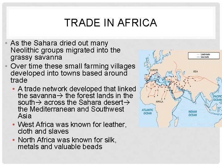 TRADE IN AFRICA • As the Sahara dried out many Neolithic groups migrated into