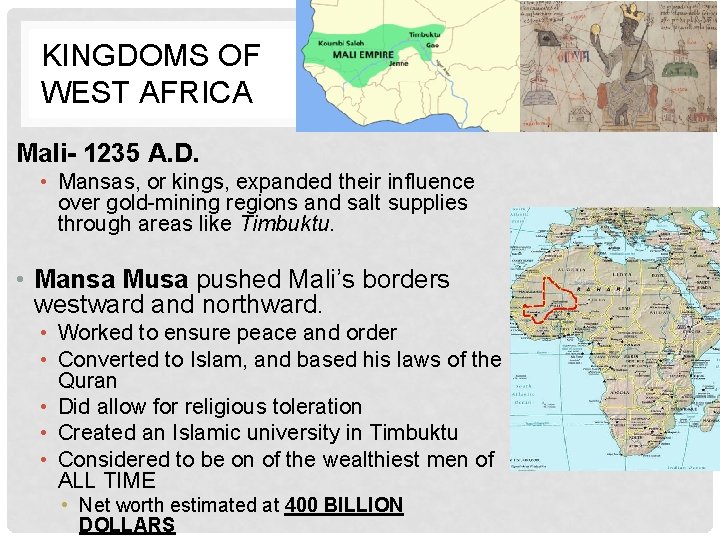 KINGDOMS OF WEST AFRICA Mali- 1235 A. D. • Mansas, or kings, expanded their