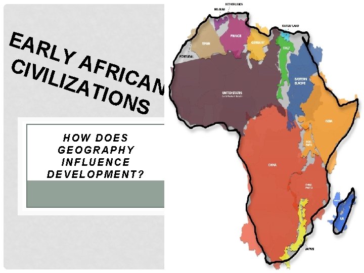 EAR LY A CIV F ILIZ RICAN ATIO NS HOW DOES GEOGRAPHY INFLUENCE DEVELOPMENT?