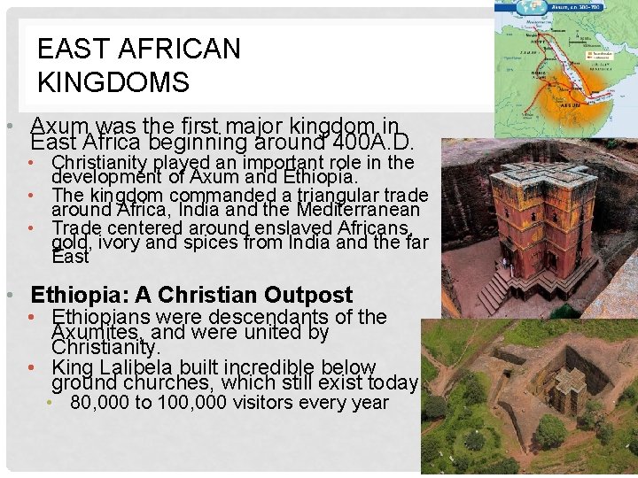 EAST AFRICAN KINGDOMS • Axum was the first major kingdom in East Africa beginning