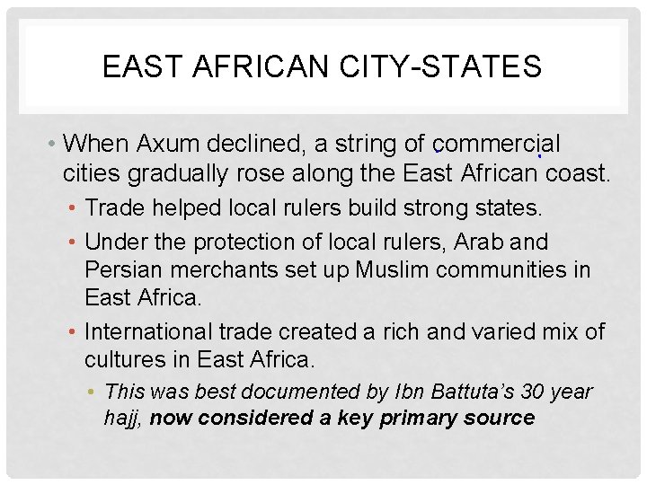 EAST AFRICAN CITY-STATES • When Axum declined, a string of commercial cities gradually rose