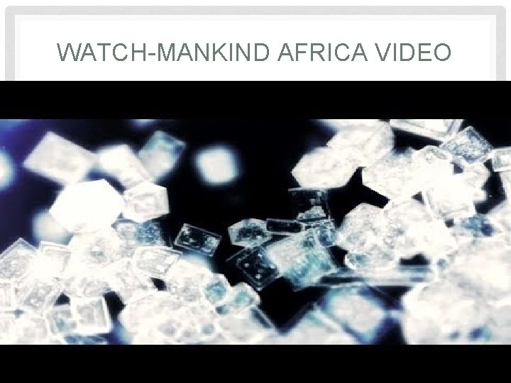 WATCH-MANKIND AFRICA VIDEO 