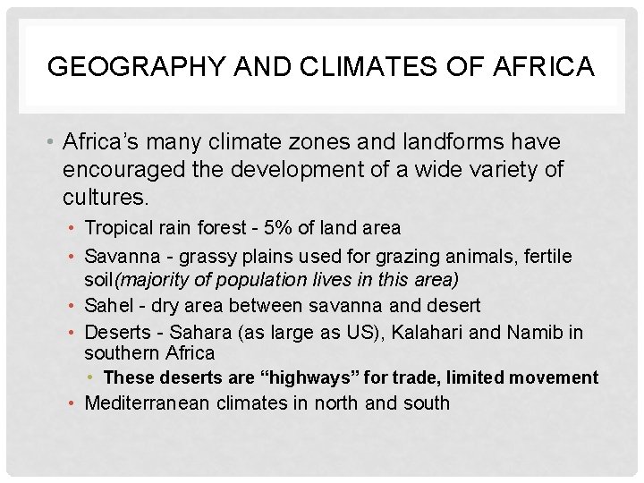GEOGRAPHY AND CLIMATES OF AFRICA • Africa’s many climate zones and landforms have encouraged